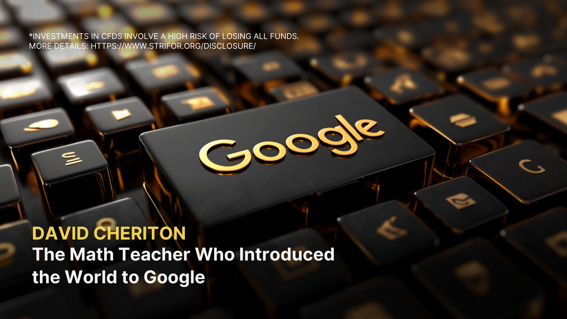 DAVID CHERITON – The Math Teacher Who Introduced the World to Google -  Strifor - Trading Forex, Crypto CFD. We always pay.